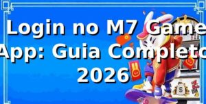 🔐 Login no M7 Game App: Guia Completo 2026