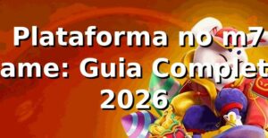 ⭐ Plataforma no m7 game: Guia Completo 2026